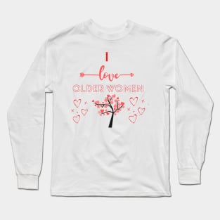 I Love Older Women Long Sleeve T-Shirt